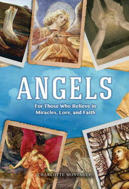 Angels: The Complete Mythology of Angels and Their Everyday Presence among Us - Bookseller USA
