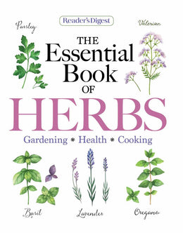 Reader's Digest the Essential Book of Herbs: Gardening * Hea - Bookseller USA