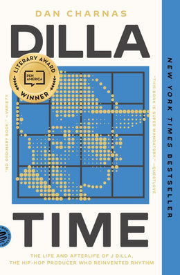 Dilla Time: The Life and Afterlife of J Dilla, the Hip-Hop P - Bookseller USA