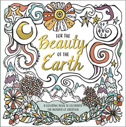 For the Beauty of the Earth: A Coloring Book to Celebrate th - Bookseller USA