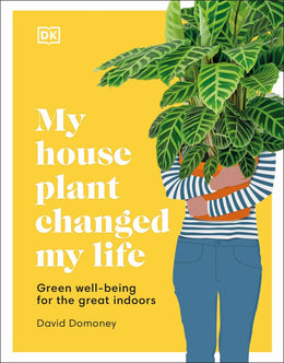 My Houseplant Changed My Life: Green well-being fo - Bookseller USA
