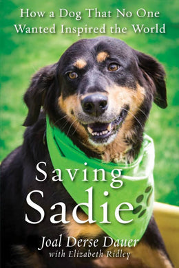 Saving Sadie: How a Dog That No One Wanted Inspired the Worl - Bookseller USA