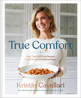 True Comfort: More Than 100 Cozy Recipes Free of Gluten and - Bookseller USA