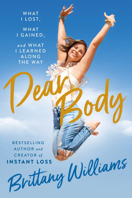Dear Body: What I Lost, What I Gained, and Who I - Bookseller USA