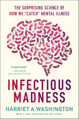 Infectious Madness: The Surprising Science of How We Catch Mental Illness - Bookseller USA