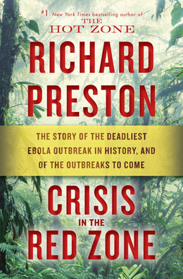 Crisis in the Red Zone: The Story of the Deadliest Ebola Out - Bookseller USA