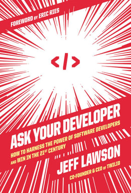 Ask Your Developer: How to Harness the Power of So - Bookseller USA