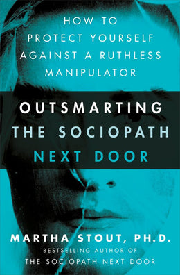 Outsmarting the Sociopath Next Door: How to Protect Yourself - Bookseller USA