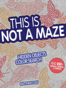 This Is Not a Maze: Hidden Objects Color Search - Bookseller USA