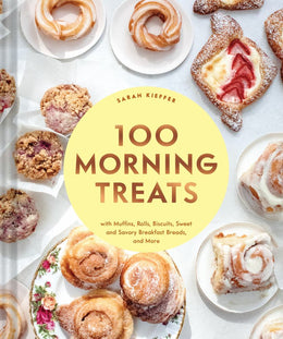 100 Morning Treats: With Muffins, Rolls, Biscuits, Sweet and Savory Breakfast Breads, and More - Bookseller USA