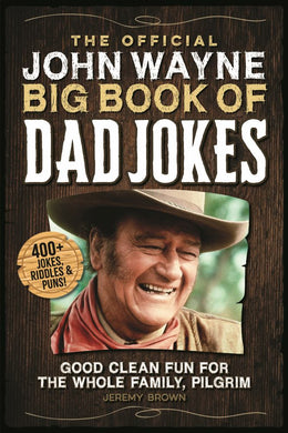 Official John Wayne Big Book of Dad Jokes, The - Bookseller USA