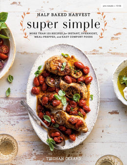 Half Baked Harvest Super Simple: 150 Recipes for Instant, Ov - Bookseller USA