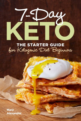 7 Day Keto: The Starter Guide for Ketogenic Diet Beginners - Bookseller USA