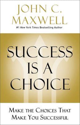 Success Is a Choice: Make the Choices That Make You Successf - Bookseller USA
