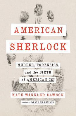 American Sherlock: Murder, Forensics, and the Birth of Ameri - Bookseller USA