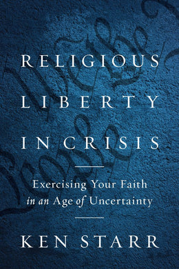 Religious Liberty in Crisis: Exercising Your Faith in an Age of Uncertainty - Bookseller USA
