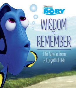 Wisdom to Remember: Life Advice from a Forgetful Fish (Disney/Pixar Finding Dory) - Bookseller USA