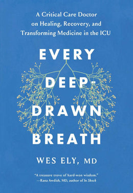 Every Deep-Drawn Breath: A Critical Care Doctor on Healing, - Bookseller USA