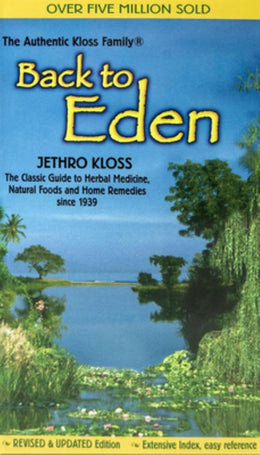 Back to Eden: The Classic Guide to Herbal Medicine, Natural Foods, and Home Remedies since 1939 - Bookseller USA