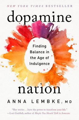 Dopamine Nation: Finding Balance in the Age of Ind - Bookseller USA