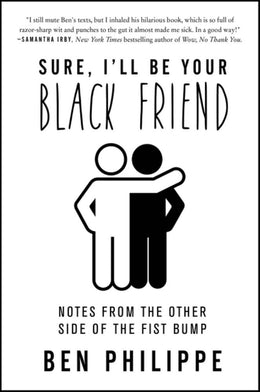 Sure, I'll Be Your Black Friend: Notes from the Other Side o - Bookseller USA