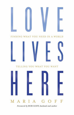 Love Lives Here: Finding What You Need in a World Telling Yo - Bookseller USA