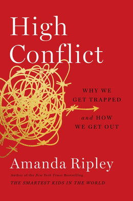 High Conflict: Why We Get Trapped and How We Get Out - Bookseller USA