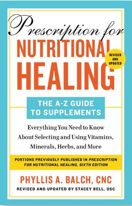 Prescription for Nutritional Healing: The A-Z Guid - Bookseller USA