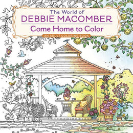 World of Debbie Macomber: Come Home to Color: An Adult Coloring Book (Paperback) - Bookseller USA