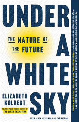 Under a White Sky: The Nature of the Future - Bookseller USA