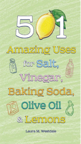 501 Amazing Uses for Salt, Vinegar, Baking Soda, Olive Oil and Lemons - Bookseller USA