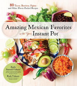 Amazing Mexican Favorites with Your Instant Pot - Bookseller USA