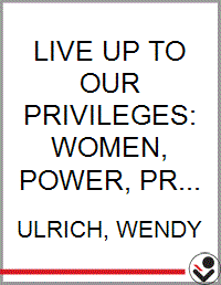 Live up to Our Privileges: Women, Power, and Priesthood - Bookseller USA