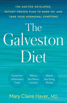 The Galveston Diet: The Doctor-Developed, Patient-Proven Plan to Burn Fat and Tame Your Hormonal Sym - Bookseller USA