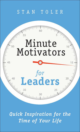 Minute Motivators for Leaders: Quick Inspiration for the Time of Your Life - Bookseller USA
