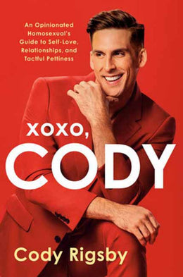 XOXO, Cody: An Opinionated Homosexual's Guide to Self-Love, Relationships, and Tactful Pettiness - Bookseller USA