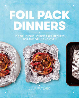 Foil Pack Dinners: 100 Delicious, Quick-Prep Recipes for the - Bookseller USA