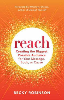 Reach: Create the Biggest Possible Audience for Your Message - Bookseller USA
