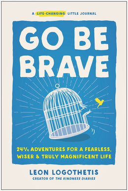 Go Be Brave: 24  ¾ Adventures for a Fearless, Wiser, and Truly Magnificent Life - Bookseller USA