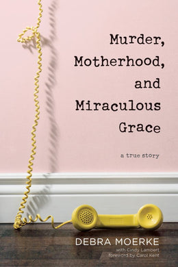 Murder, Motherhood, and Miraculous Grace: A True StoryA True - Bookseller USA