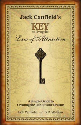 Jack Canfield's Key to Living the Law of Attraction: A Simple Guide to Creating the Life of Your Dre - Bookseller USA