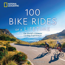 100 Bike Rides of a Lifetime: The World's Ultimate Cycling Experiences - Bookseller USA