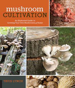 Mushroom Cultivation: An Illustrated Guide to Growing Your Own Mushrooms at Home - Bookseller USA