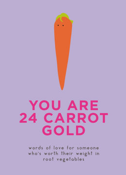 You Are 24 Carrot Gold: Words of Love for Someone Who - Bookseller USA