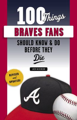 100 Things Braves Fans Should Know and Do Before They Die - Bookseller USA