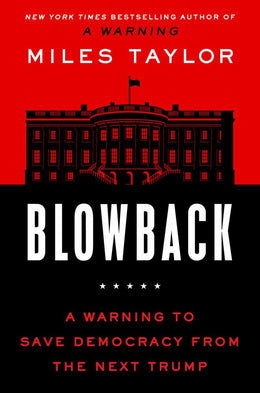 Blowback: A Warning to Save Democracy from the Next Trump - Bookseller USA
