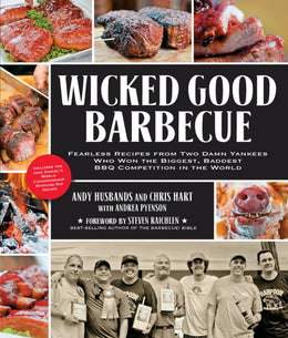 Wicked Good Barbecue: Fearless Recipes from Two Damn Yankees Who Won the Biggest, Baddest BBQ Compet - Bookseller USA