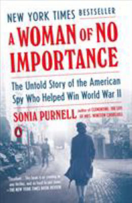 Woman of No Importance, A: The Untold Story of the American Spy Who Helped Win World War II (Paperback) - Bookseller USA