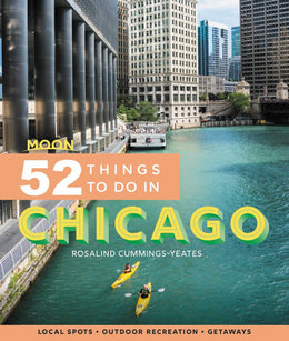 Moon 52 Things to Do in Chicago: Local Spots, Outdoor Recrea - Bookseller USA