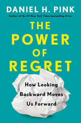 Power of Regret: How Looking Backward Moves Us Forward, The - Bookseller USA